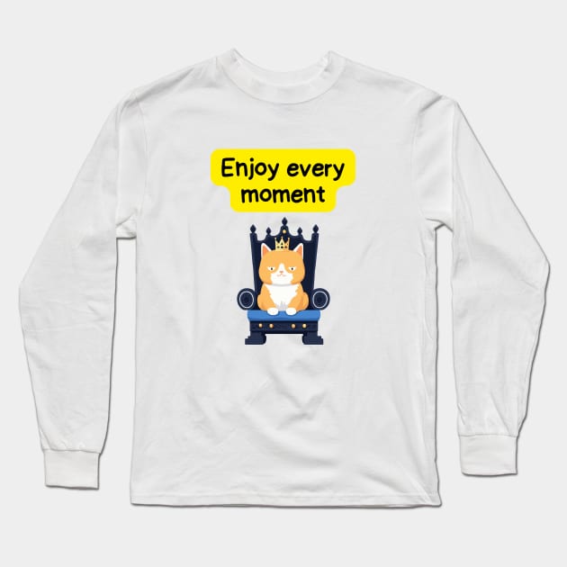 Cute Affirmation Cat - Enjoy every moment | Cat Meme | Cat Lover Gift | Law of Attraction | Positive Affirmation | Cat Love Long Sleeve T-Shirt by JGodvliet